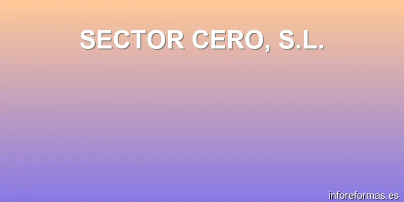 SECTOR CERO, S.L.