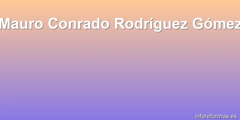 Mauro Conrado Rodríguez Gómez