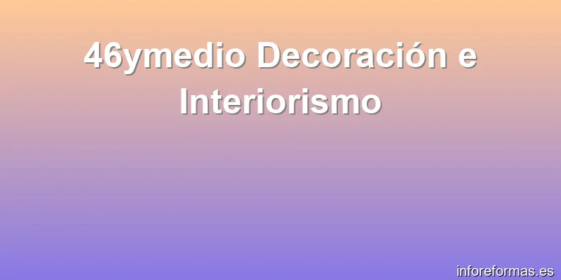 46ymedio Decoración e Interiorismo