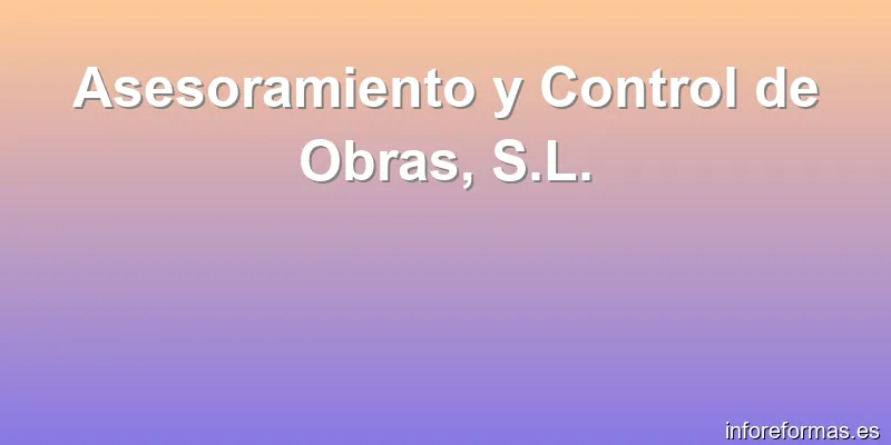 Asesoramiento y Control de Obras, S.L.