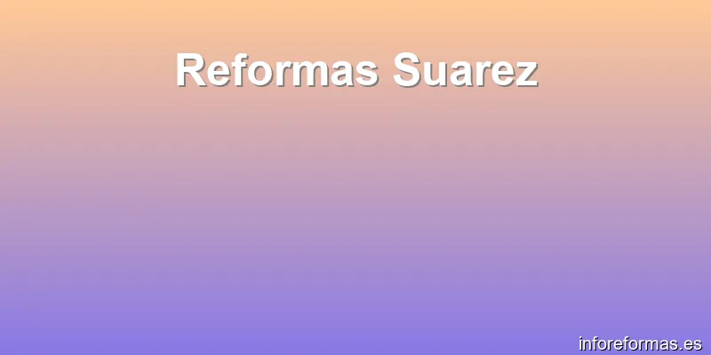 Reformas Suarez