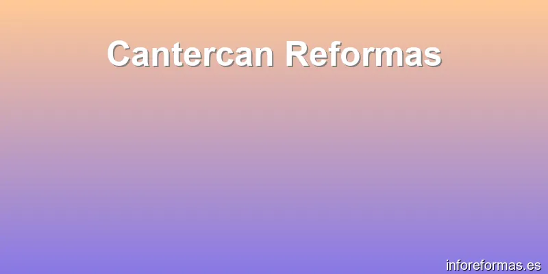 Cantercan Reformas