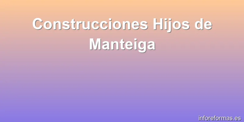 Construcciones Hijos de Manteiga