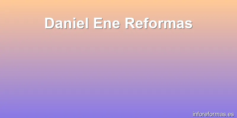 Daniel Ene Reformas