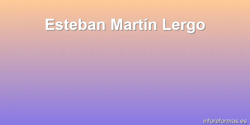 Esteban Martín Lergo