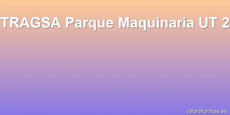 TRAGSA Parque Maquinaria UT 2