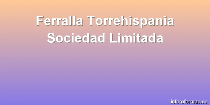 Ferralla Torrehispania Sociedad Limitada