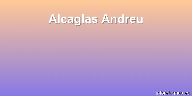 Alcaglas Andreu