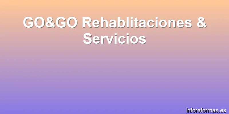 GO&GO Rehablitaciones & Servicios
