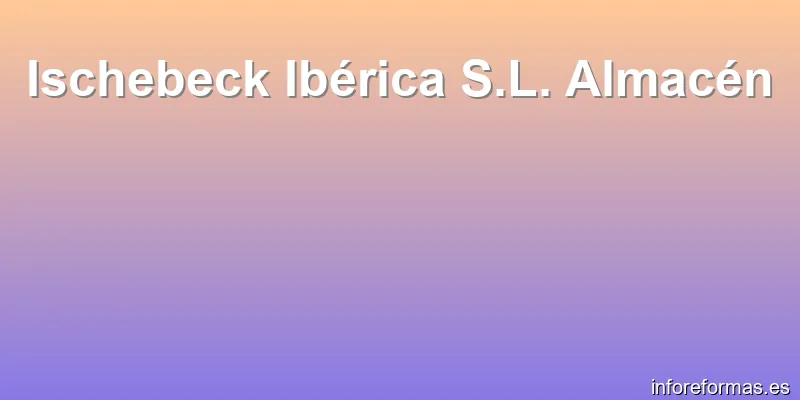Ischebeck Ibérica S.L. Almacén