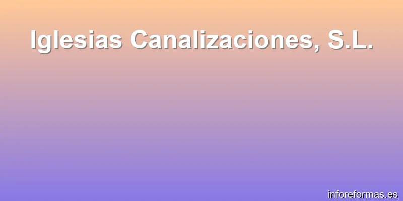 Iglesias Canalizaciones, S.L.