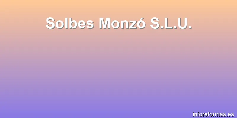 Solbes Monzó S.L.U.