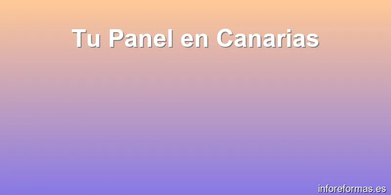 Tu Panel en Canarias