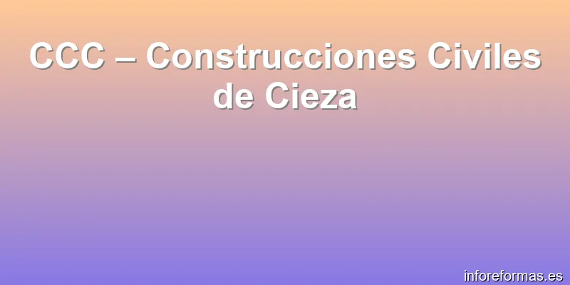 CCC – Construcciones Civiles de Cieza