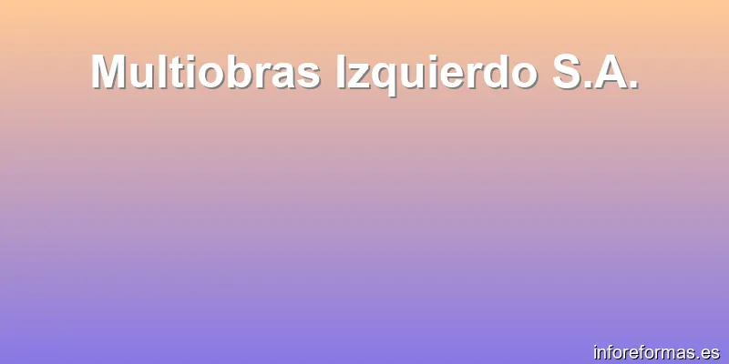 Multiobras Izquierdo S.A.