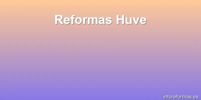 Reformas Huve