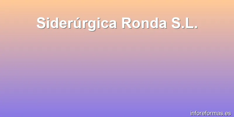 Siderúrgica Ronda S.L.