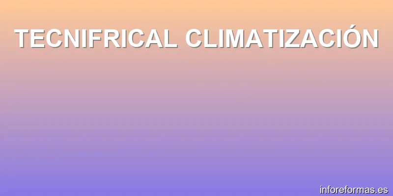 TECNIFRICAL CLIMATIZACIÓN