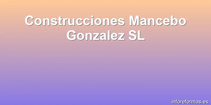 Construcciones Mancebo Gonzalez SL