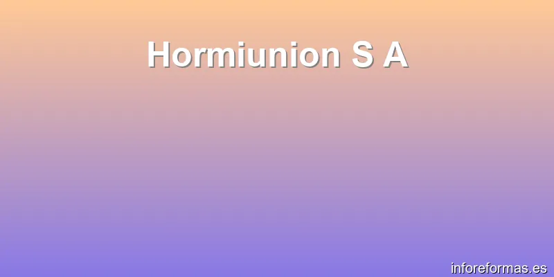 Hormiunion S A