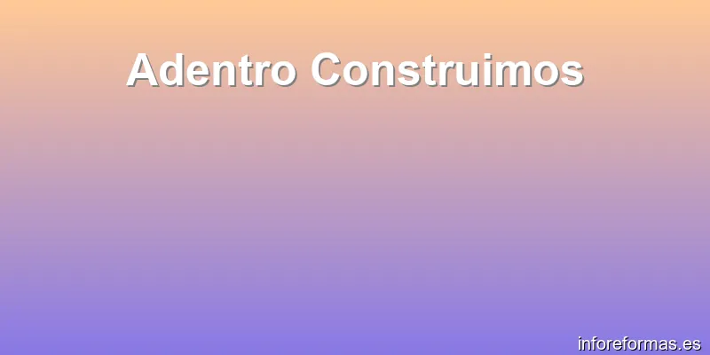 Adentro Construimos