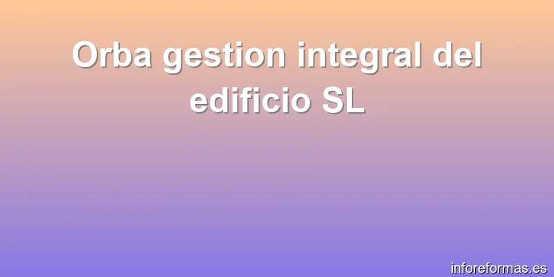 Orba gestion integral del edificio SL