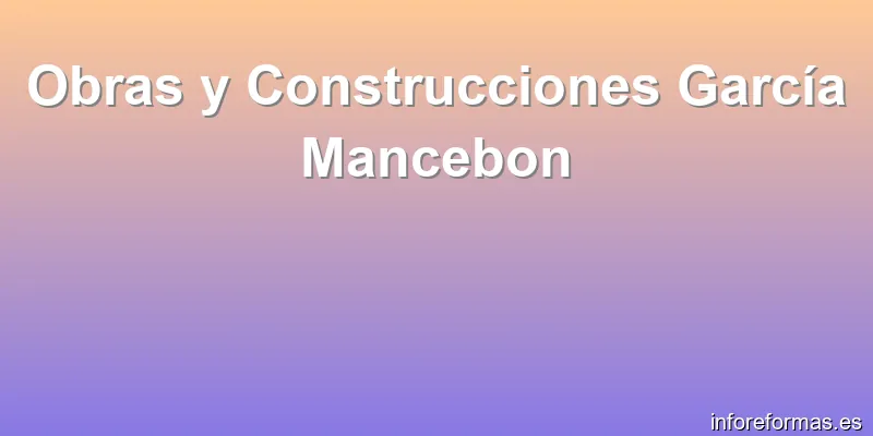 Obras y Construcciones García Mancebon