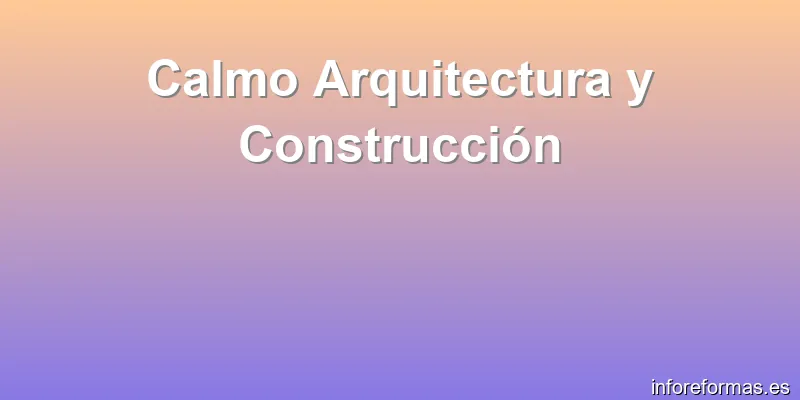 Calmo Arquitectura y Construcción
