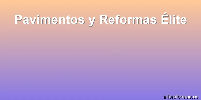 Pavimentos y Reformas Élite
