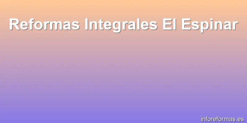 Reformas Integrales El Espinar