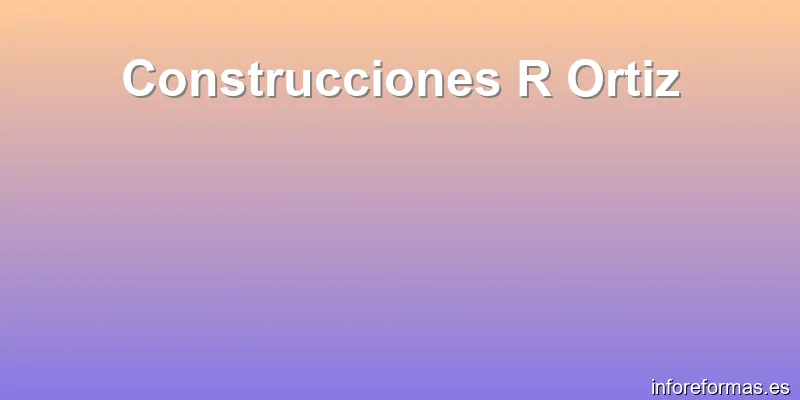 Construcciones R Ortiz