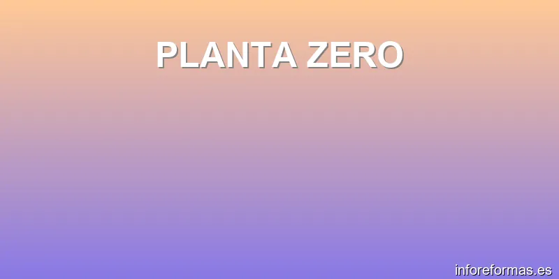PLANTA ZERO