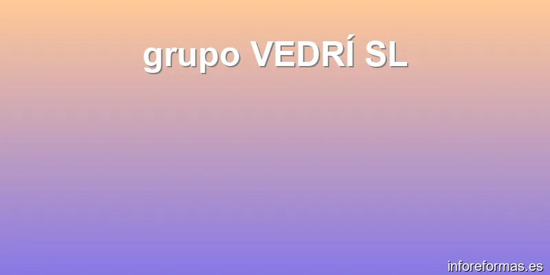 grupo VEDRÍ SL
