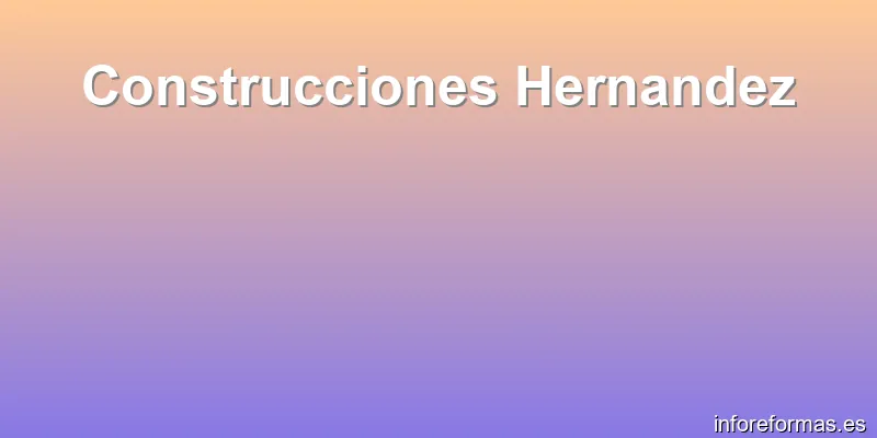 Construcciones Hernandez