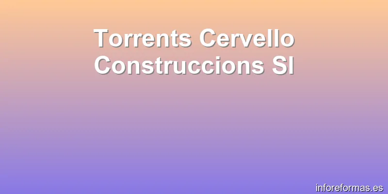Torrents Cervello Construccions Sl