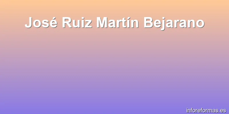 José Ruiz Martín Bejarano