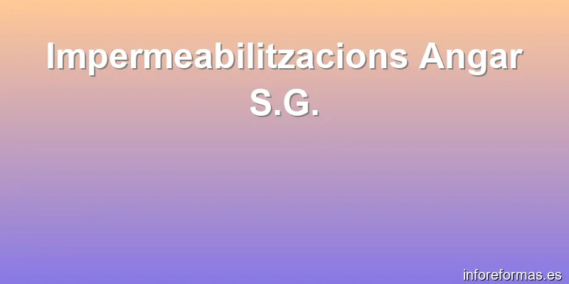 Impermeabilitzacions Angar S.G.