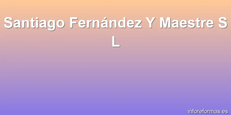 Santiago Fernández Y Maestre S L