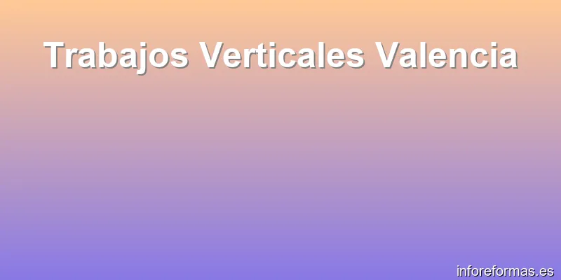 Trabajos Verticales Valencia