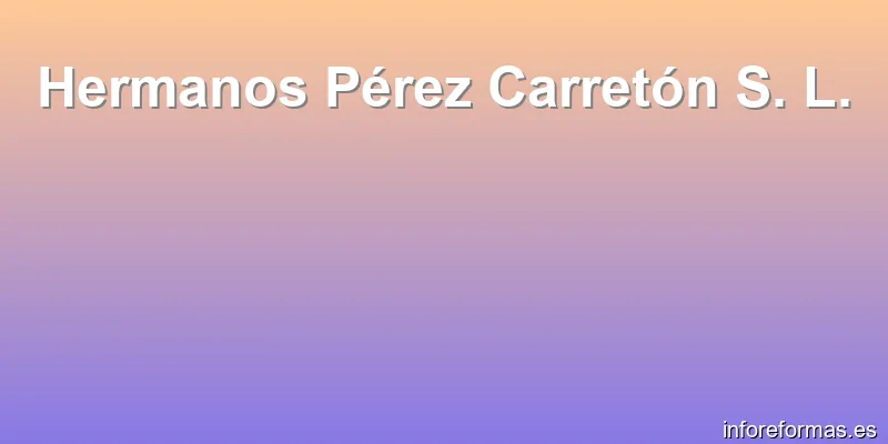 Hermanos Pérez Carretón S. L.