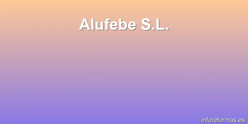 Alufebe S.L.