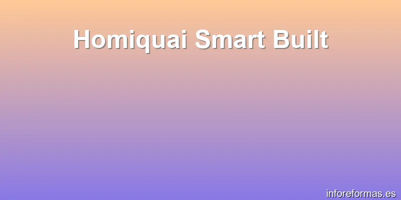 Homiquai Smart Built