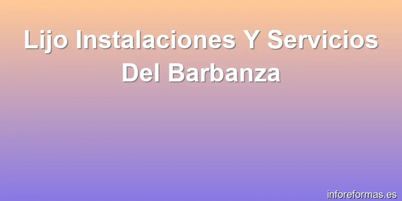Lijo Instalaciones Y Servicios Del Barbanza