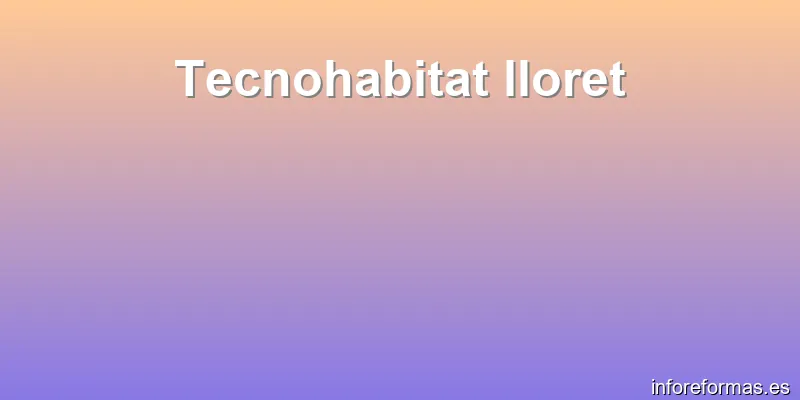 Tecnohabitat lloret