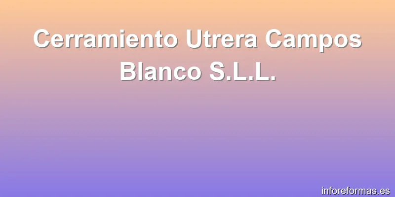 Cerramiento Utrera Campos Blanco S.L.L.