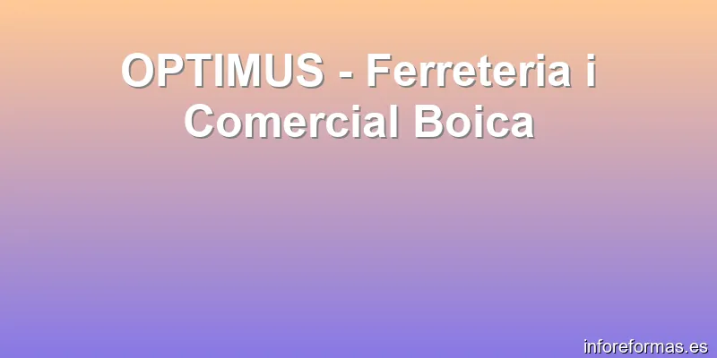 OPTIMUS - Ferreteria i Comercial Boica