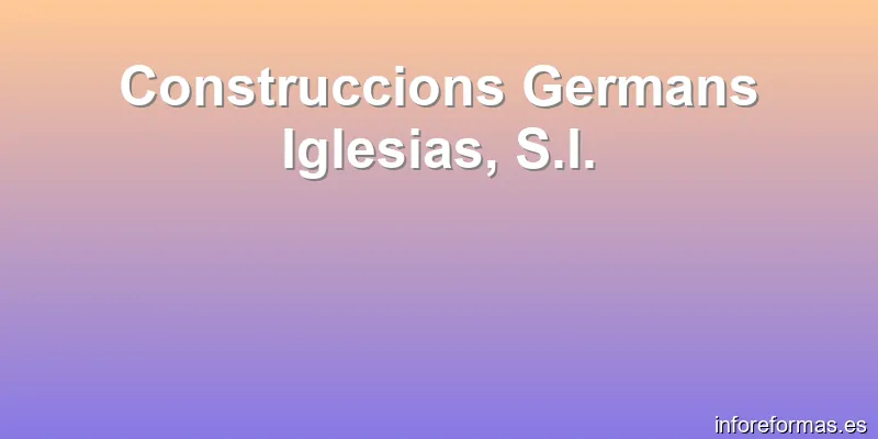 Construccions Germans Iglesias, S.I.