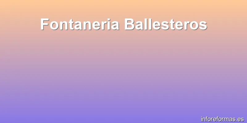 Fontaneria Ballesteros