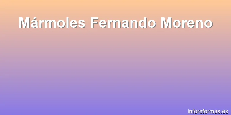 Mármoles Fernando Moreno