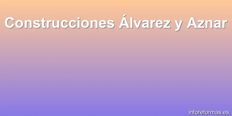 Construcciones Álvarez y Aznar